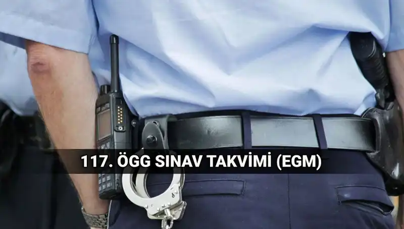 117. ÖGG Sınav Takvimi: Özel Güvenlik Görevlisi Sınavı Ne Zaman Yapılacak?