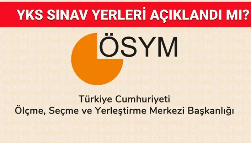2025 YKS Giriş Belgeleri Açıklandı mı? Sınav Yerleri Ne Zaman Belirlecek?