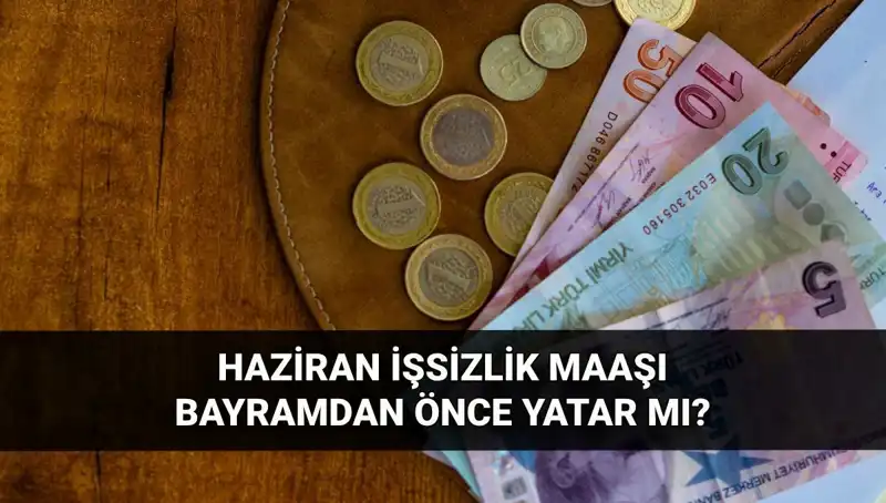 İşsizlik Aylıkları Bayram Öncesi Hesaplarda! 2025 Haziran Ödemeleri Hakkında Bilgiler