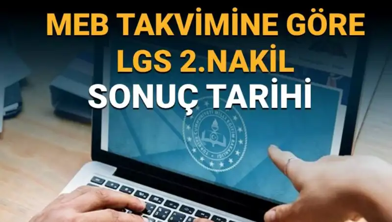 LGS İkinci Nakil Süreci: Tercihler ve Sonuç Tarihleri!