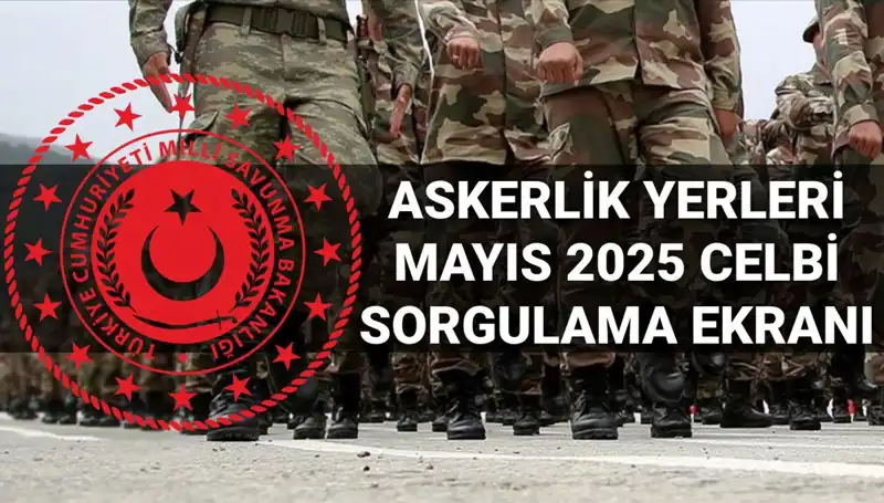 2025 Mayıs Askerlik Yerleri Sorgulama İşlemleri Nasıl Yapılır?