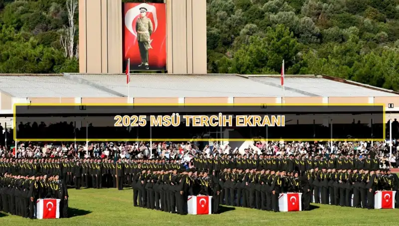 2025 MSÜ Tercihleri İçin Son Tarih Geldi Çattı!