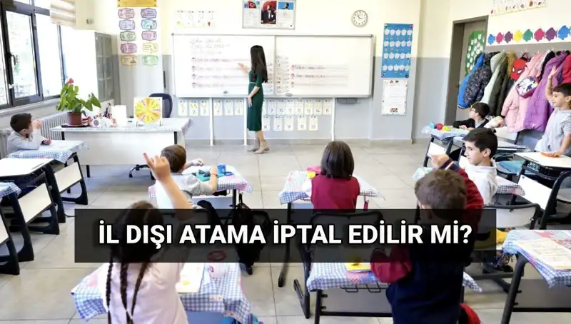 İl Dışı Atama Sonuçları: İptal Süreci ve Öğretmenlerin Beklentileri