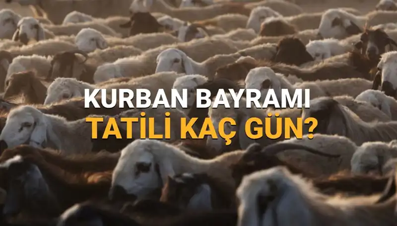 Kurban Bayramı 2025'te Ne Zaman? Tatil Süresi ve Detaylar