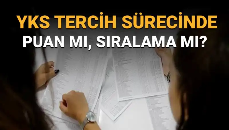 YKS Tercih Sürecinde Puan mı, Sıralama mı? Doğru Tercih İçin İpuçları!